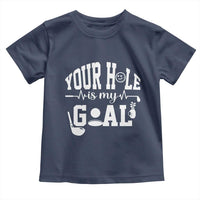 Funny Golf Quote Toddler T Shirt Your Hole Is My Goal - Wonder Print Shop