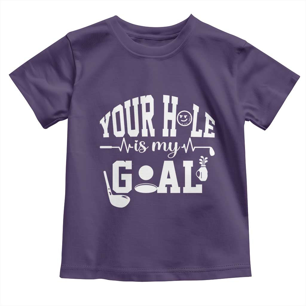 Funny Golf Quote Toddler T Shirt Your Hole Is My Goal - Wonder Print Shop