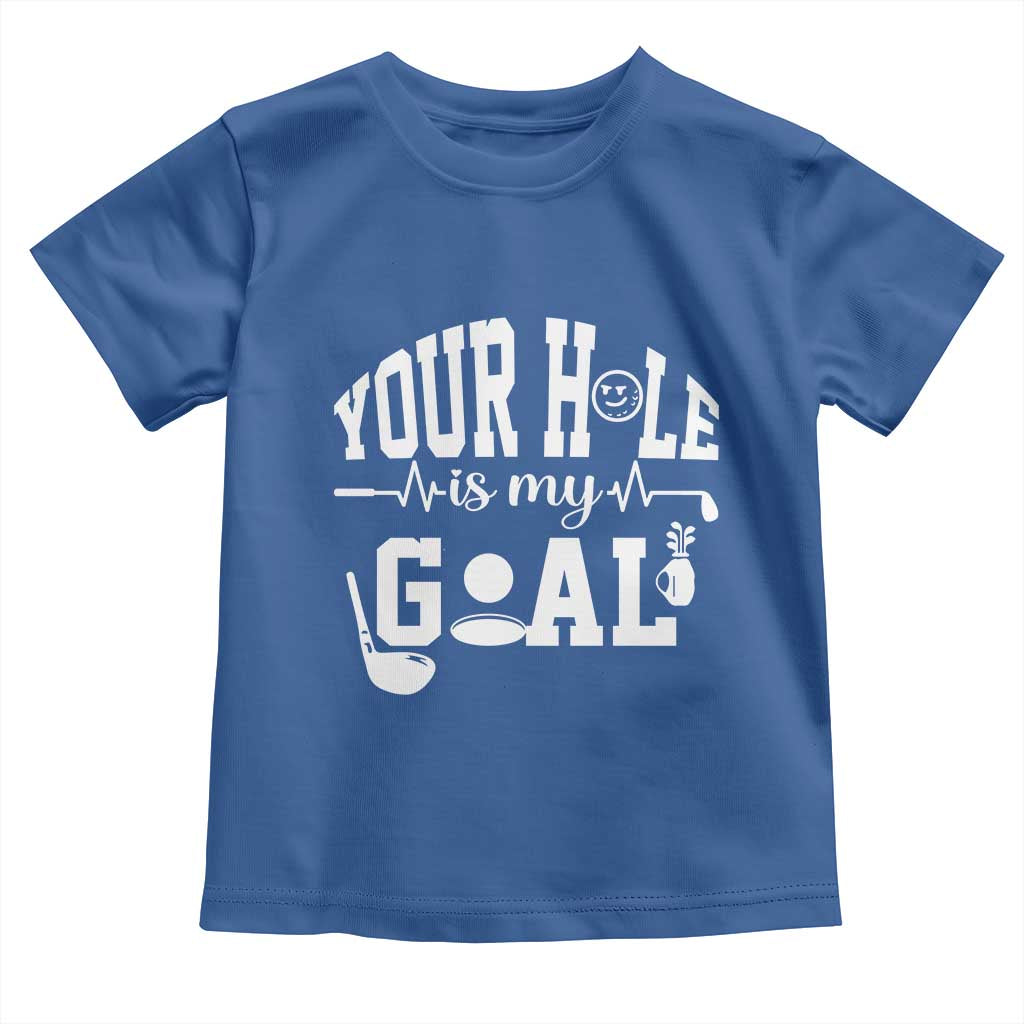 Funny Golf Quote Toddler T Shirt Your Hole Is My Goal - Wonder Print Shop