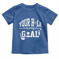 Funny Golf Quote Toddler T Shirt Your Hole Is My Goal - Wonder Print Shop