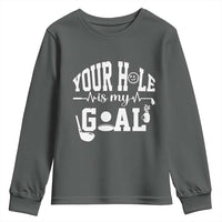 Funny Golf Quote Youth Sweatshirt Your Hole Is My Goal - Wonder Print Shop