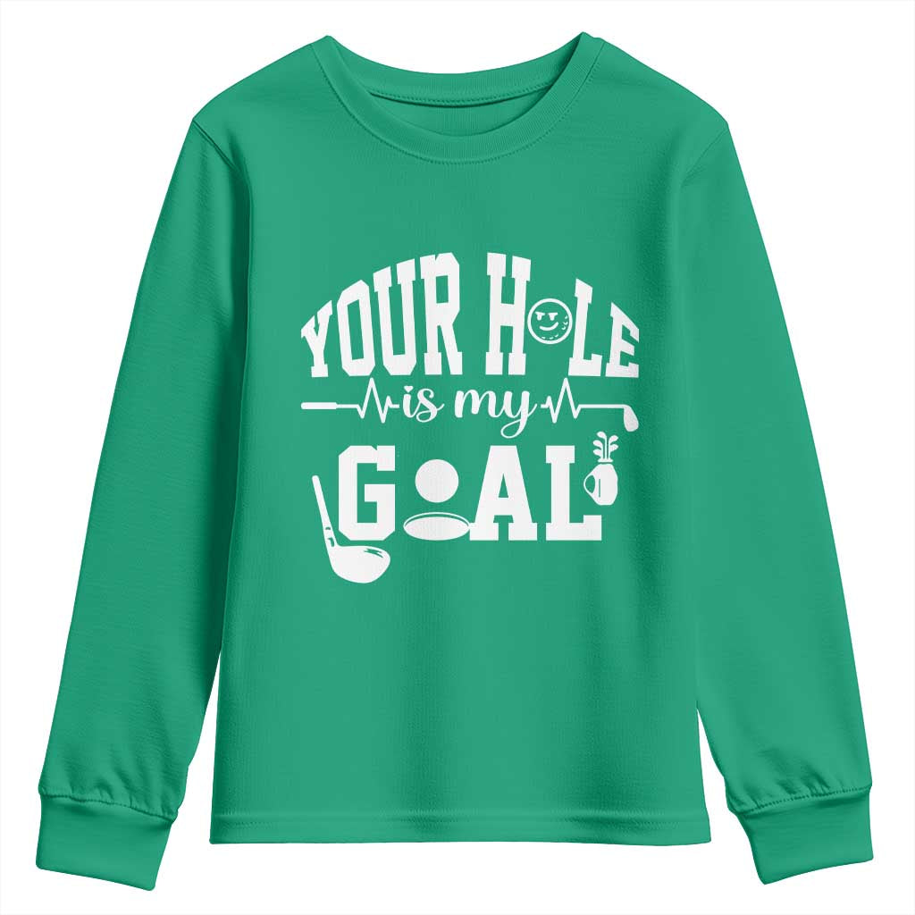 Funny Golf Quote Youth Sweatshirt Your Hole Is My Goal - Wonder Print Shop