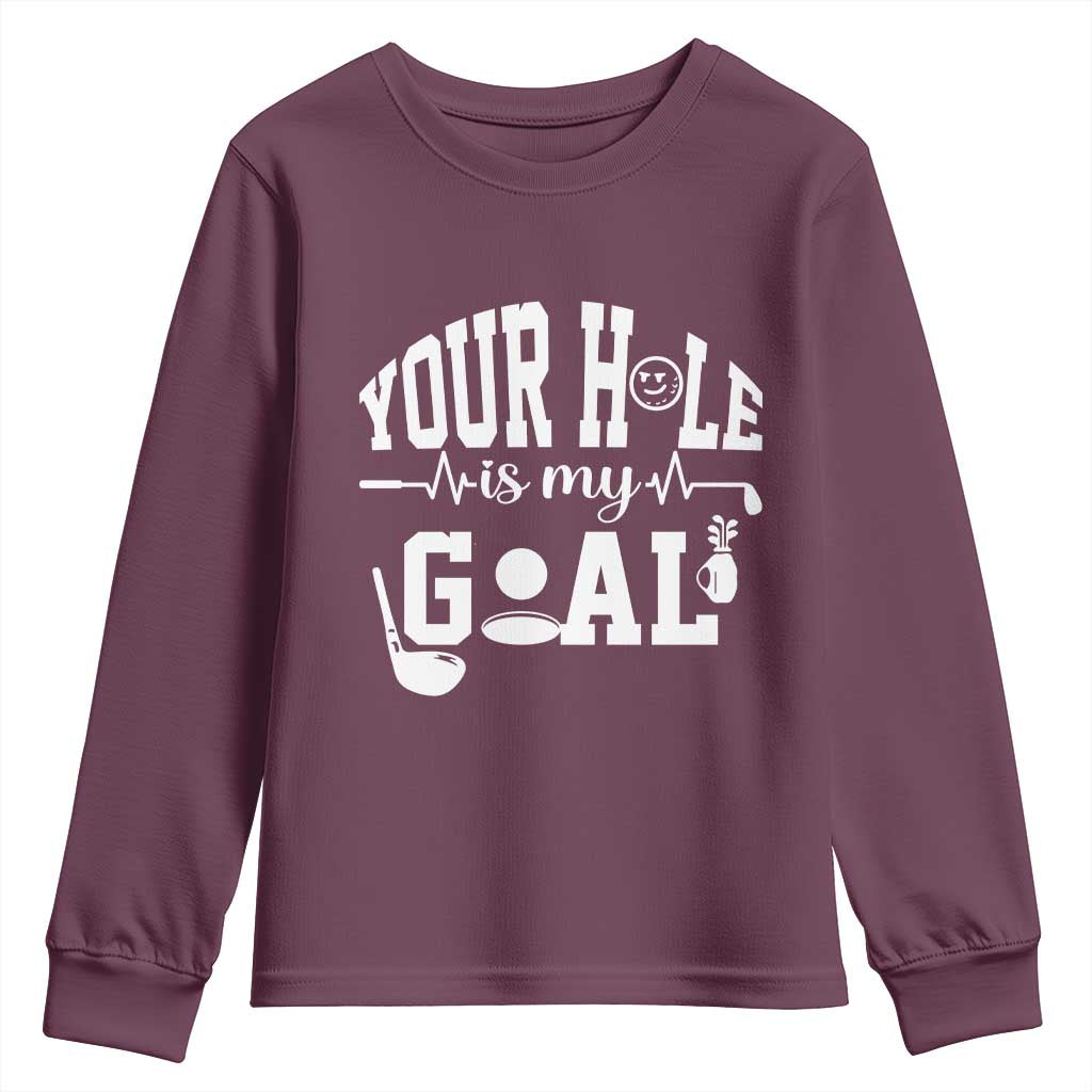 Funny Golf Quote Youth Sweatshirt Your Hole Is My Goal - Wonder Print Shop