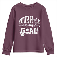 Funny Golf Quote Youth Sweatshirt Your Hole Is My Goal - Wonder Print Shop