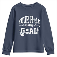 Funny Golf Quote Youth Sweatshirt Your Hole Is My Goal - Wonder Print Shop