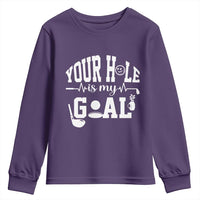 Funny Golf Quote Youth Sweatshirt Your Hole Is My Goal - Wonder Print Shop