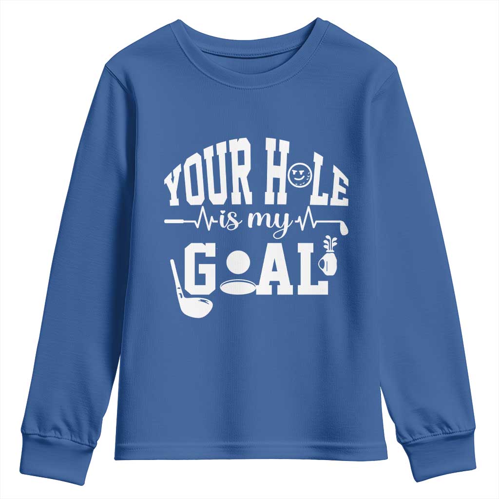 Funny Golf Quote Youth Sweatshirt Your Hole Is My Goal - Wonder Print Shop