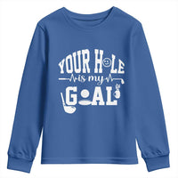 Funny Golf Quote Youth Sweatshirt Your Hole Is My Goal - Wonder Print Shop