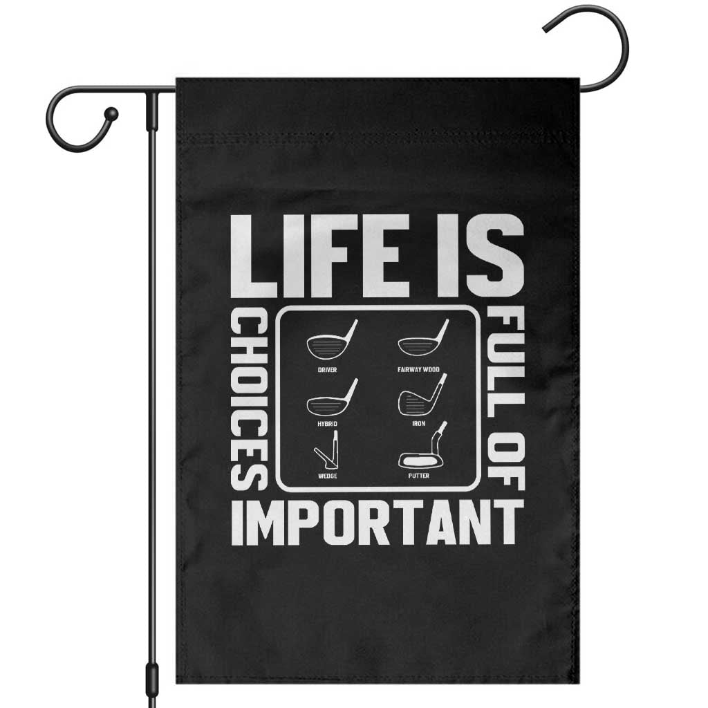Life Is Full Of Important Choices Garden Flag Golf Lover Gift - Wonder Print Shop