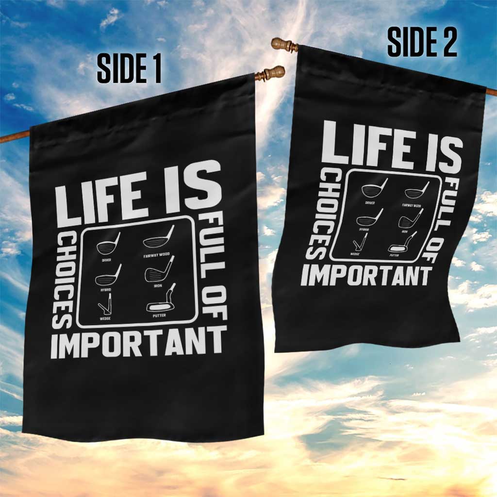 Life Is Full Of Important Choices Garden Flag Golf Lover Gift - Wonder Print Shop