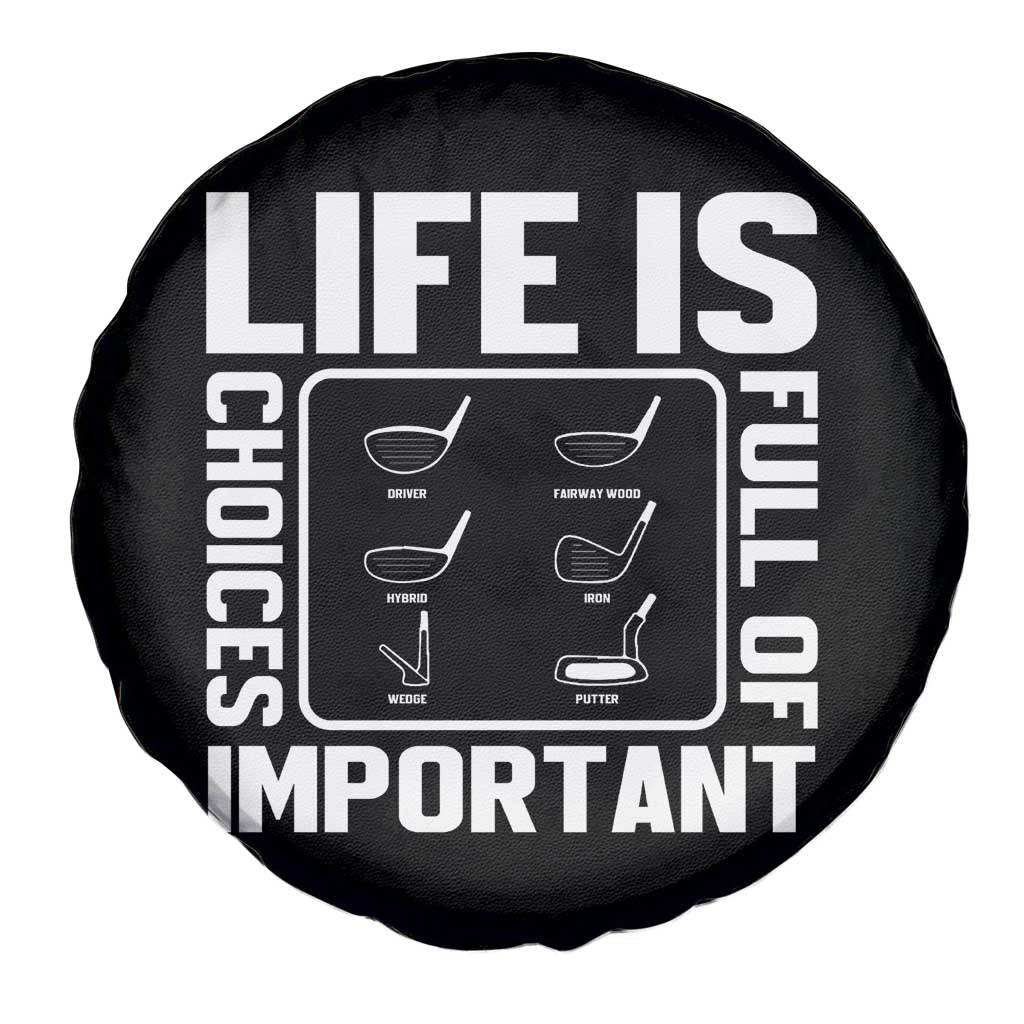 Life Is Full Of Important Choices Spare Tire Cover Golf Lover Gift - Wonder Print Shop
