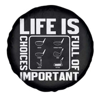 Life Is Full Of Important Choices Spare Tire Cover Golf Lover Gift - Wonder Print Shop