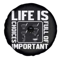 Life Is Full Of Important Choices Spare Tire Cover Golf Lover Gift - Wonder Print Shop