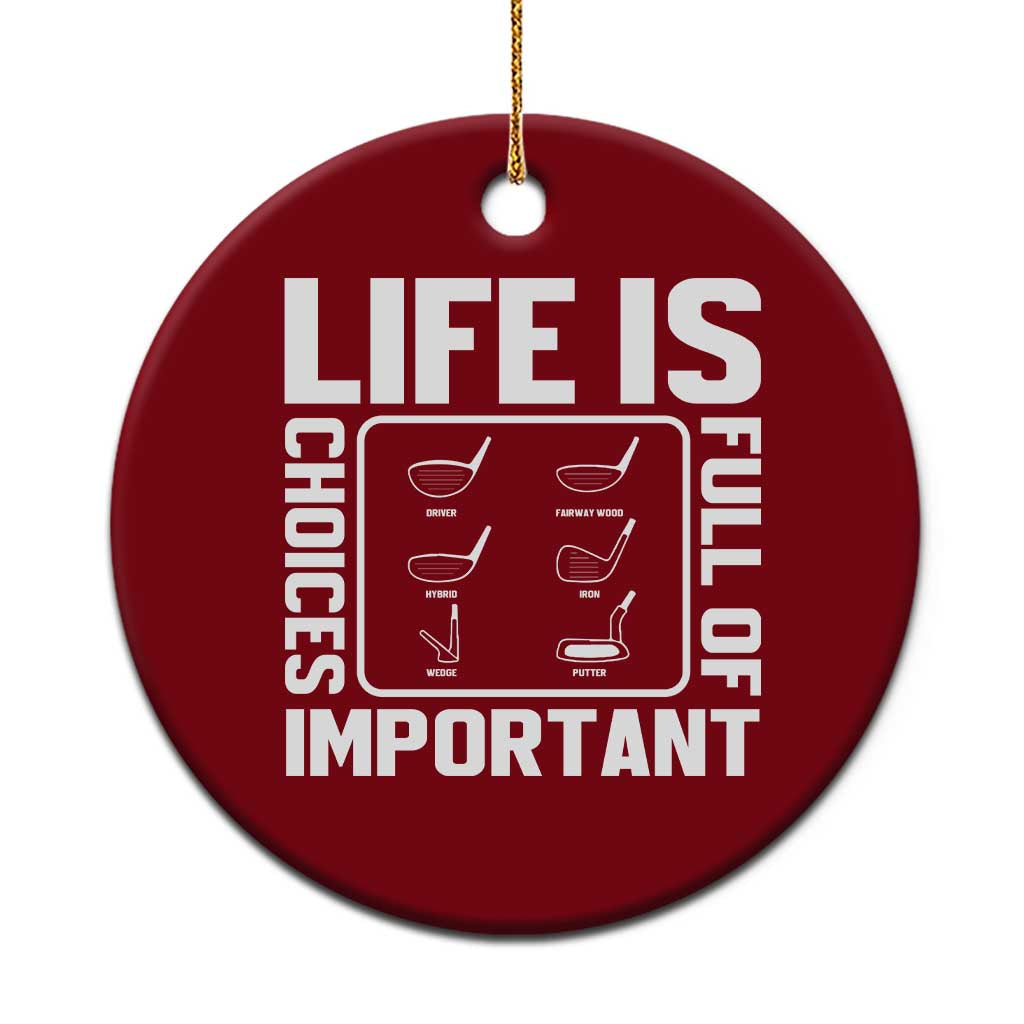 Life Is Full Of Important Choices Ceramic Ornament Golf Lover Gift - Wonder Print Shop