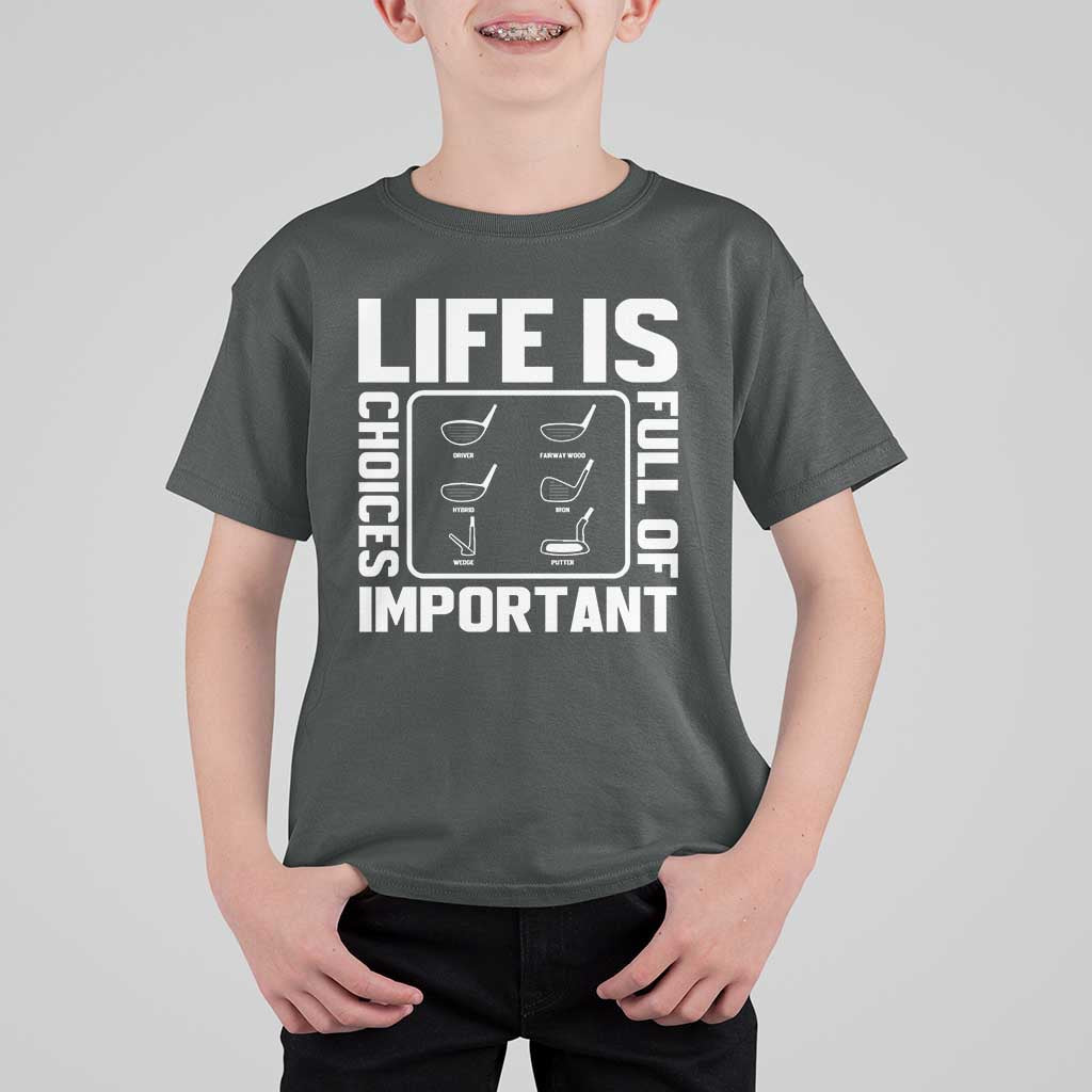 Life Is Full Of Important Choices T Shirt For Kid Golf Lover Gift - Wonder Print Shop