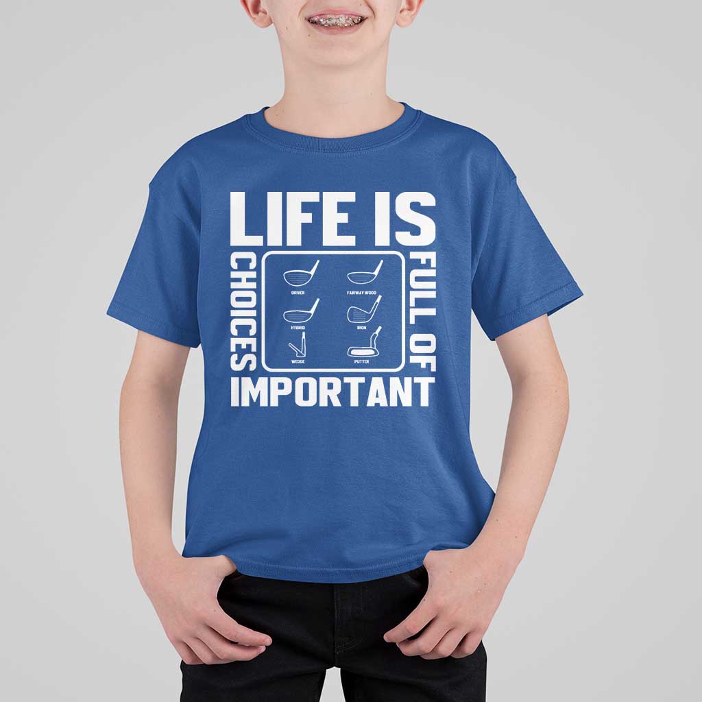 Life Is Full Of Important Choices T Shirt For Kid Golf Lover Gift - Wonder Print Shop