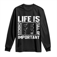 Life Is Full Of Important Choices Long Sleeve Shirt Golf Lover Gift - Wonder Print Shop