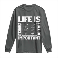 Life Is Full Of Important Choices Long Sleeve Shirt Golf Lover Gift - Wonder Print Shop