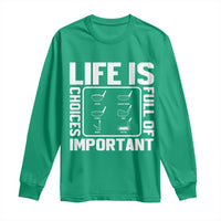 Life Is Full Of Important Choices Long Sleeve Shirt Golf Lover Gift - Wonder Print Shop
