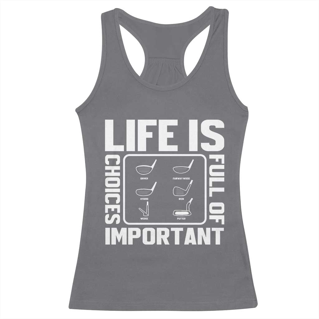 Life Is Full Of Important Choices Racerback Tank Top Golf Lover Gift - Wonder Print Shop