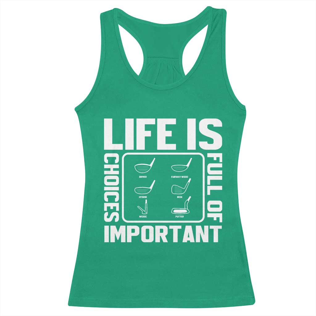 Life Is Full Of Important Choices Racerback Tank Top Golf Lover Gift - Wonder Print Shop