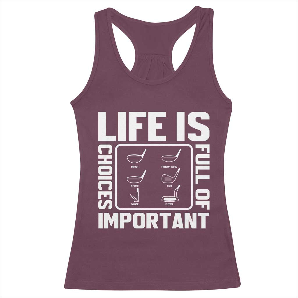 Life Is Full Of Important Choices Racerback Tank Top Golf Lover Gift - Wonder Print Shop