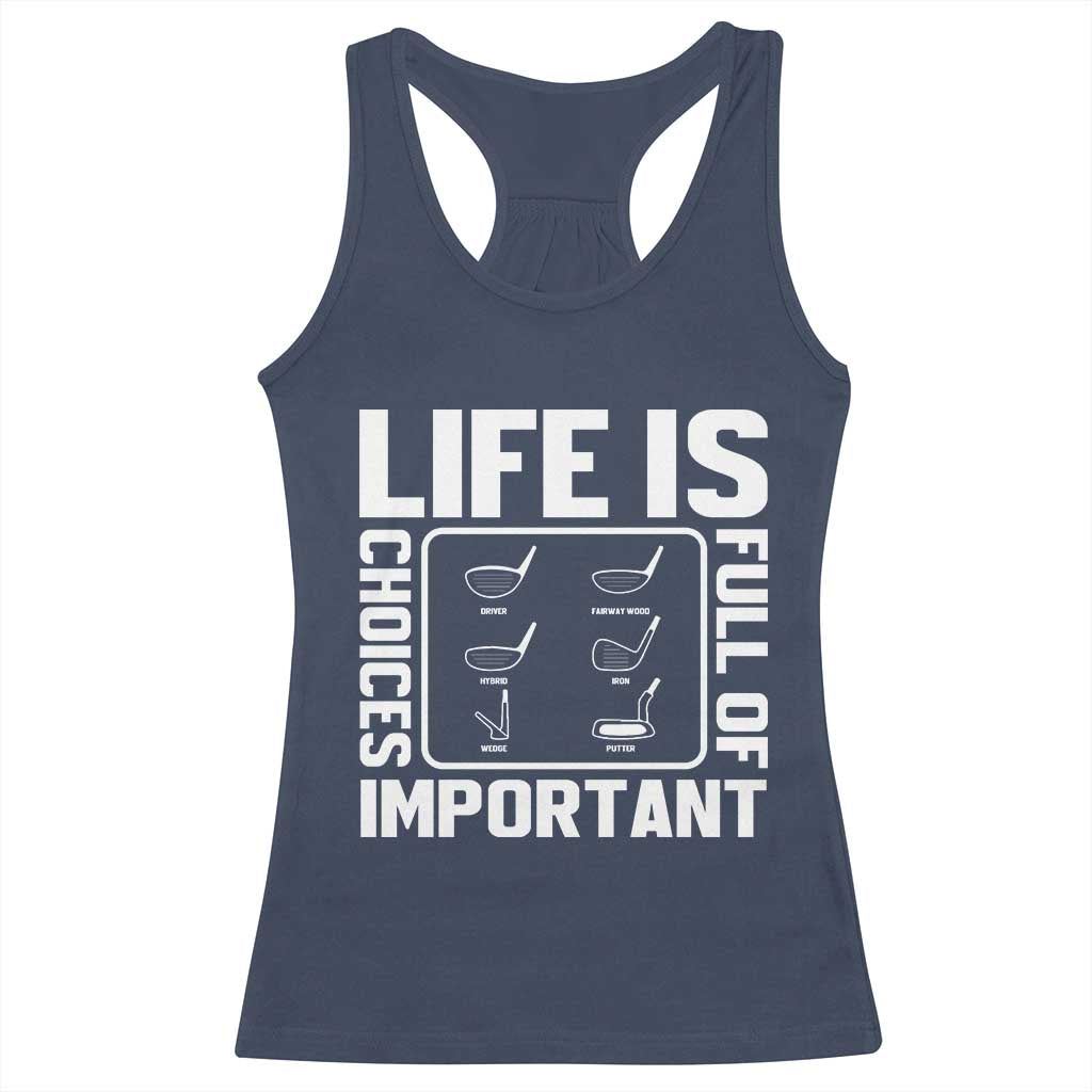 Life Is Full Of Important Choices Racerback Tank Top Golf Lover Gift - Wonder Print Shop