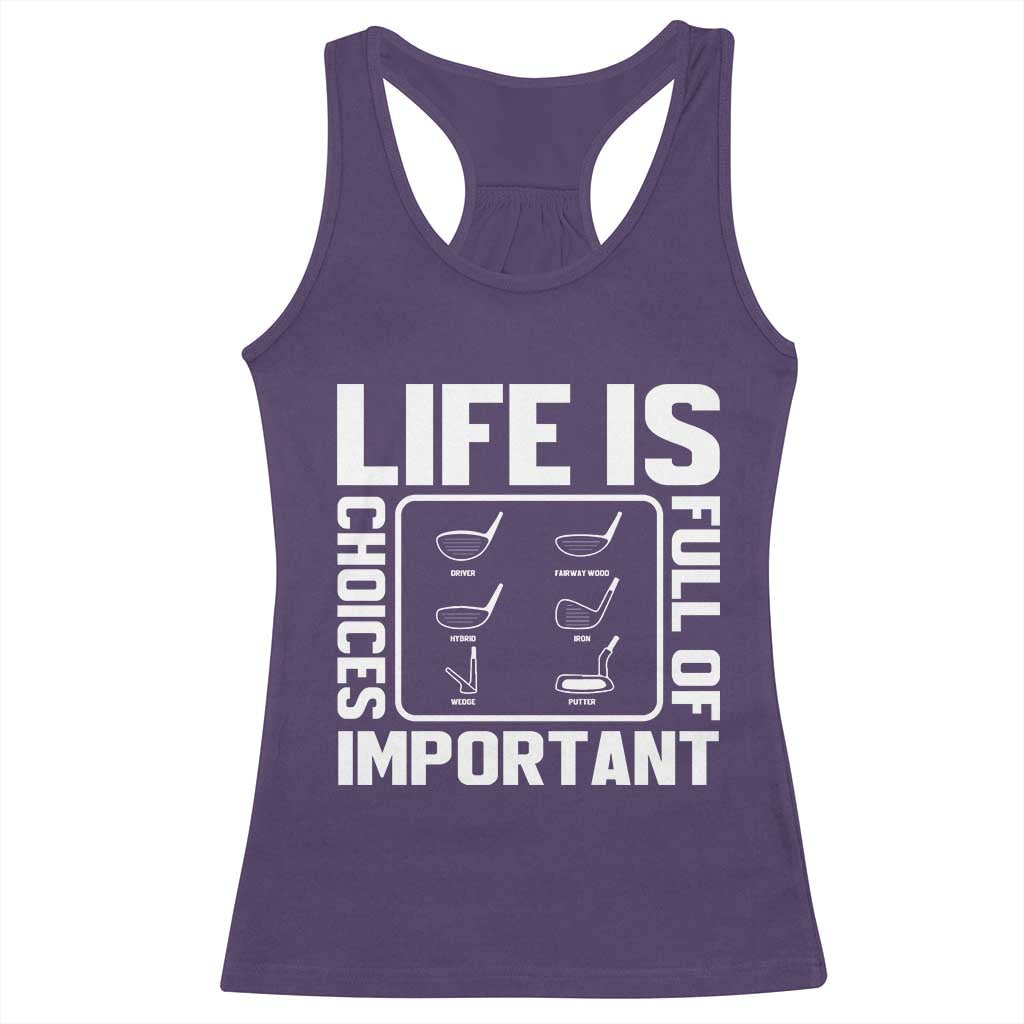 Life Is Full Of Important Choices Racerback Tank Top Golf Lover Gift - Wonder Print Shop