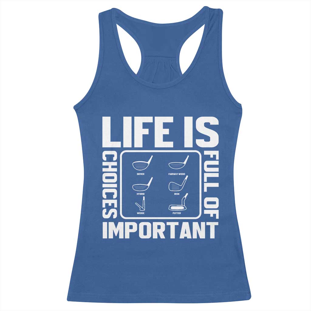 Life Is Full Of Important Choices Racerback Tank Top Golf Lover Gift - Wonder Print Shop