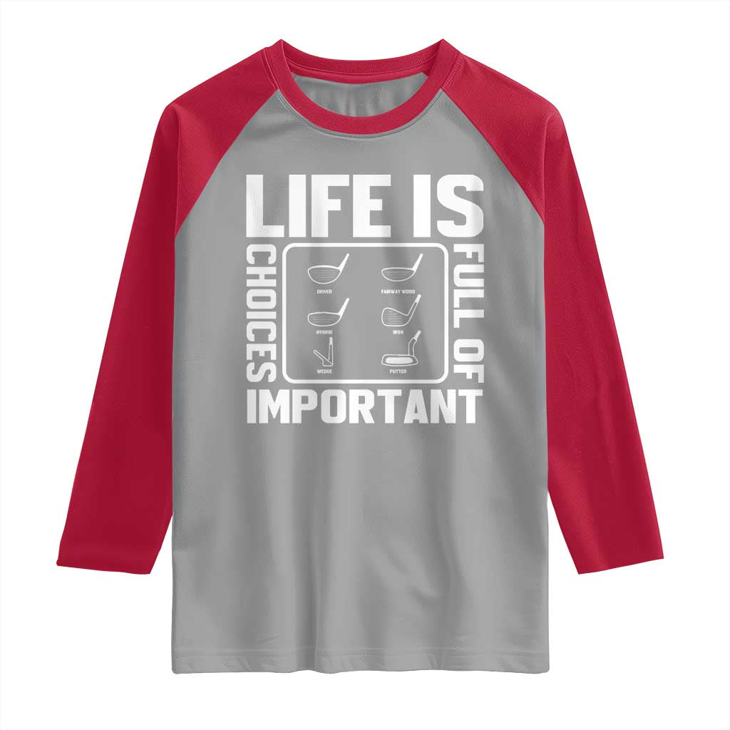 Life Is Full Of Important Choices Raglan Shirt Golf Lover Gift - Wonder Print Shop