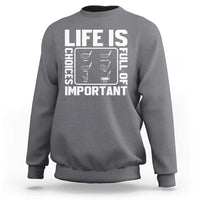 Life Is Full Of Important Choices Sweatshirt Golf Lover Gift - Wonder Print Shop