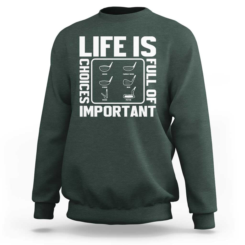Life Is Full Of Important Choices Sweatshirt Golf Lover Gift - Wonder Print Shop