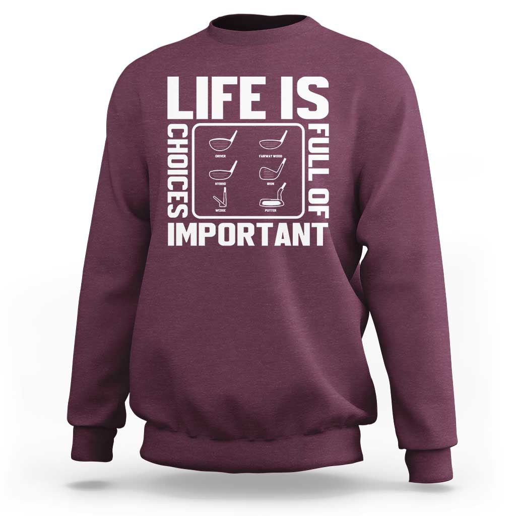Life Is Full Of Important Choices Sweatshirt Golf Lover Gift - Wonder Print Shop