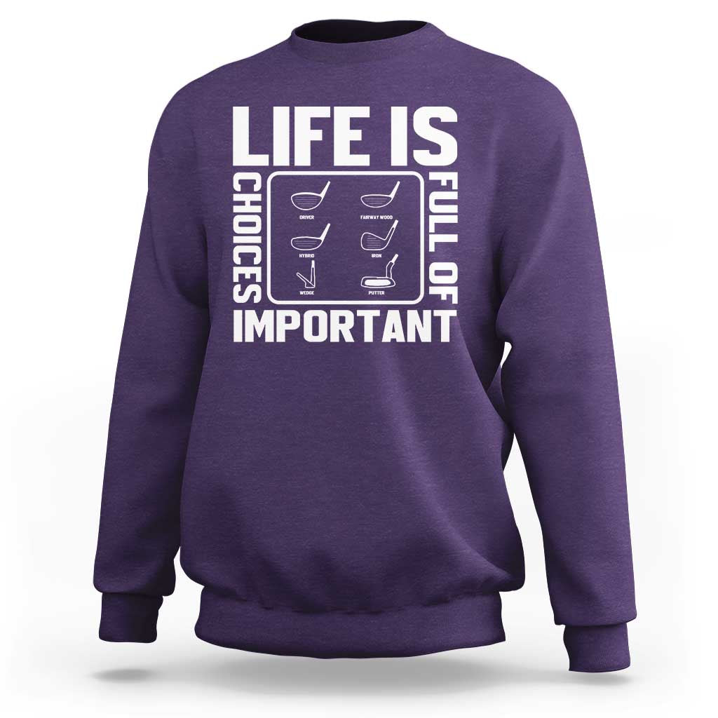 Life Is Full Of Important Choices Sweatshirt Golf Lover Gift - Wonder Print Shop
