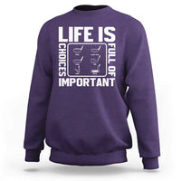 Life Is Full Of Important Choices Sweatshirt Golf Lover Gift - Wonder Print Shop
