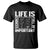 Life Is Full Of Important Choices T Shirt Golf Lover Gift - Wonder Print Shop
