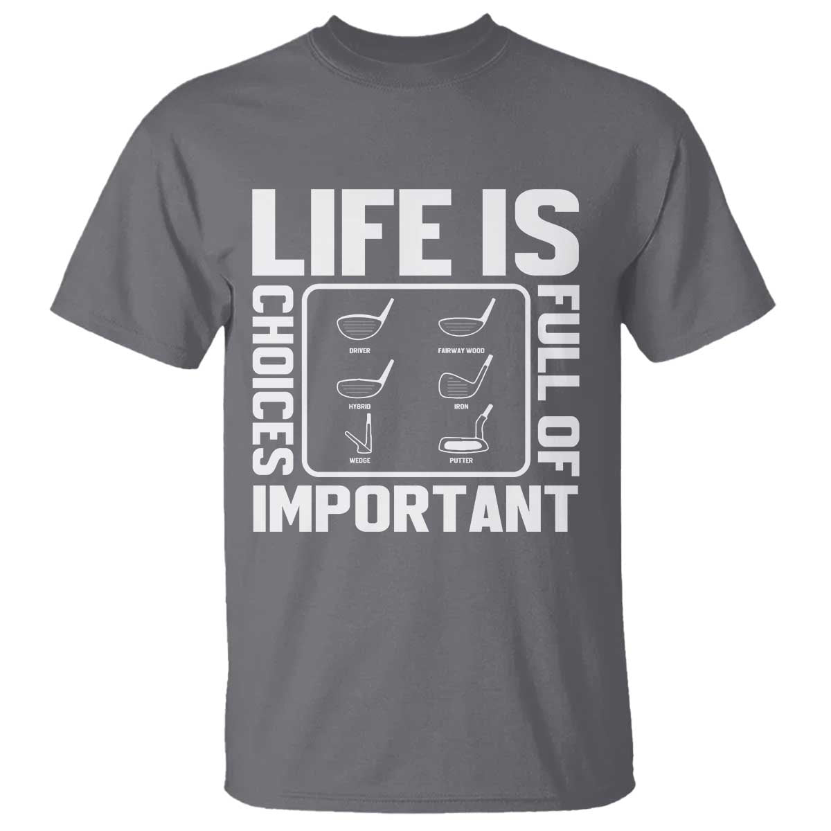 Life Is Full Of Important Choices T Shirt Golf Lover Gift - Wonder Print Shop