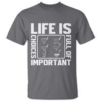 Life Is Full Of Important Choices T Shirt Golf Lover Gift - Wonder Print Shop