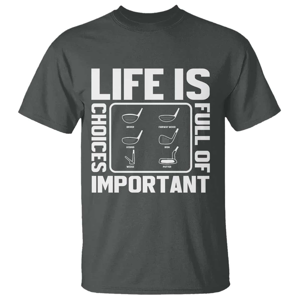 Life Is Full Of Important Choices T Shirt Golf Lover Gift - Wonder Print Shop