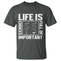Life Is Full Of Important Choices T Shirt Golf Lover Gift - Wonder Print Shop