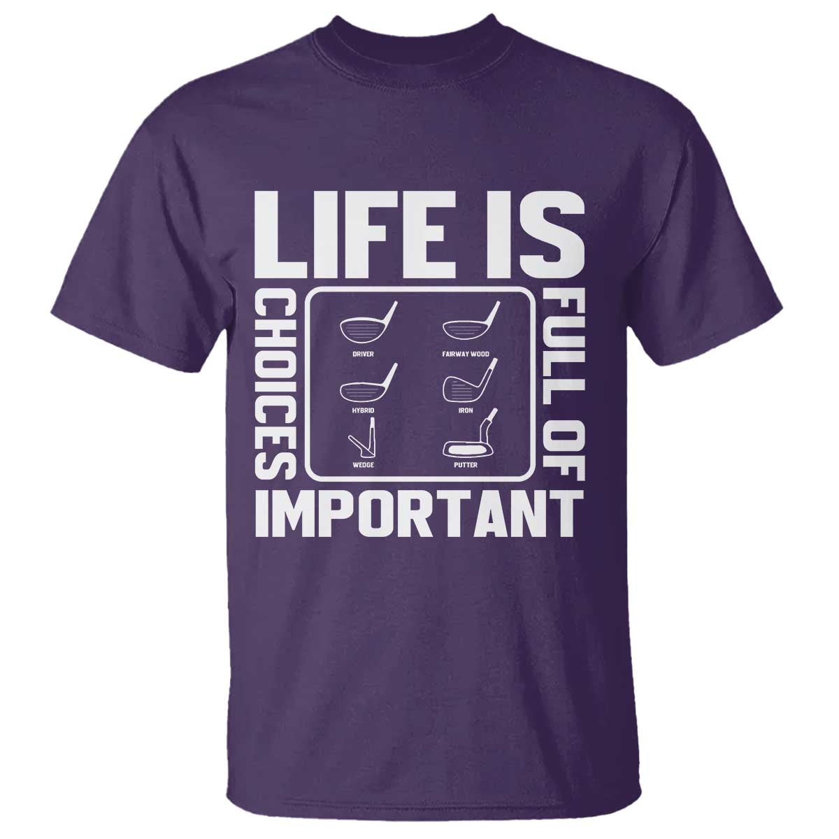 Life Is Full Of Important Choices T Shirt Golf Lover Gift - Wonder Print Shop