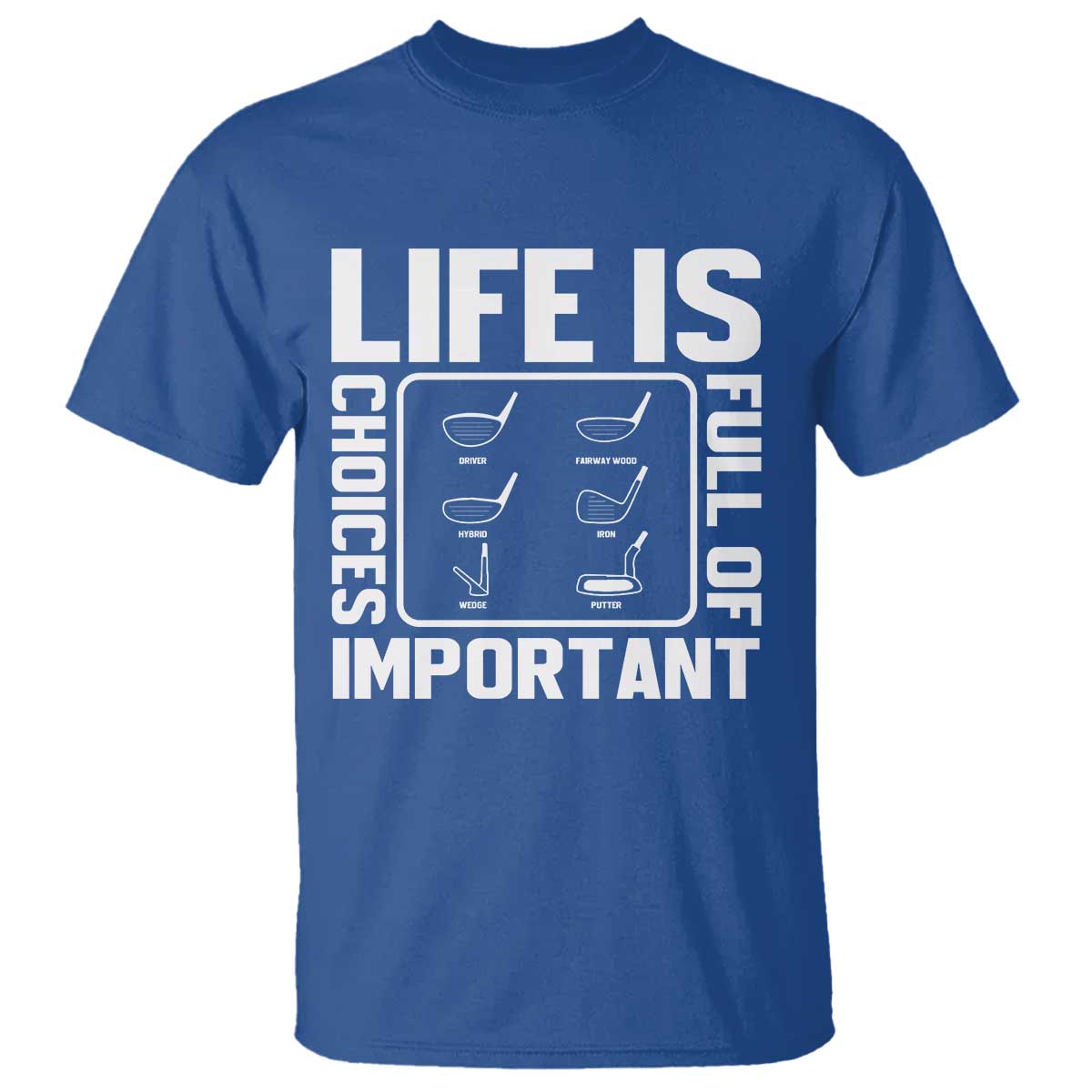 Life Is Full Of Important Choices T Shirt Golf Lover Gift - Wonder Print Shop