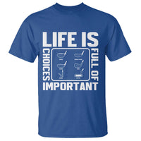 Life Is Full Of Important Choices T Shirt Golf Lover Gift - Wonder Print Shop