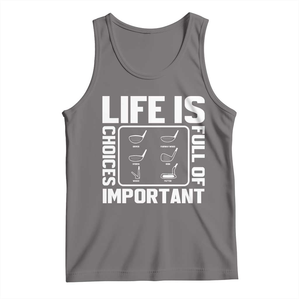Life Is Full Of Important Choices Tank Top Golf Lover Gift - Wonder Print Shop