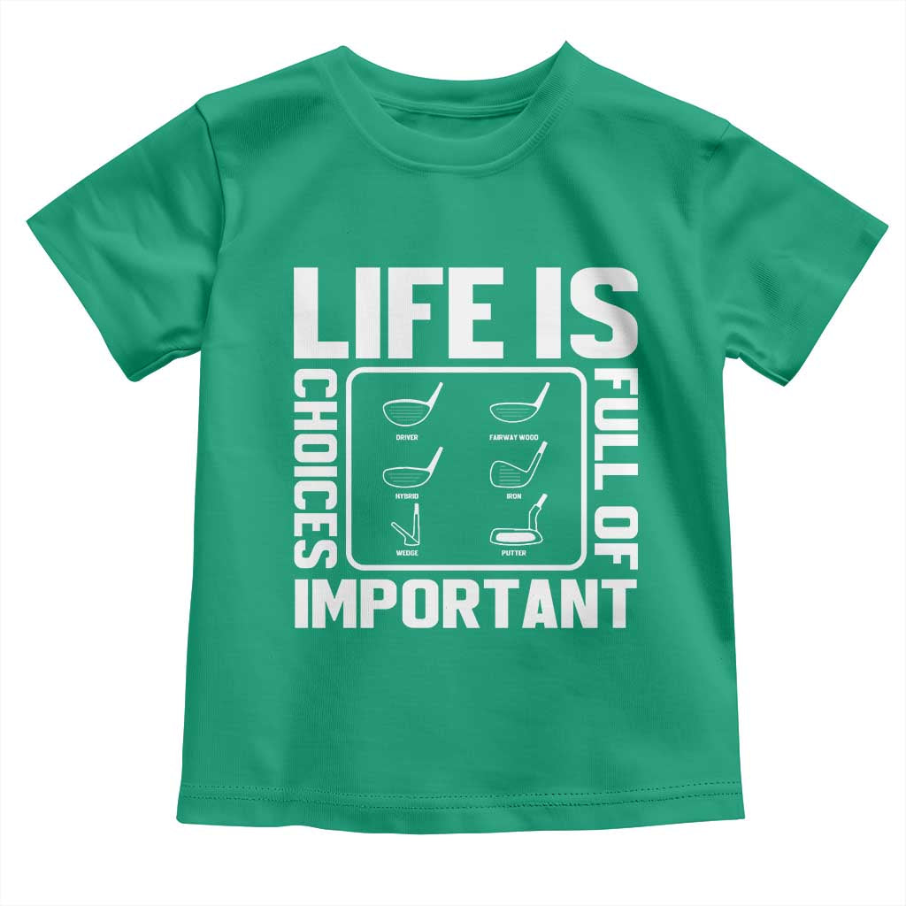 Life Is Full Of Important Choices Toddler T Shirt Golf Lover Gift - Wonder Print Shop