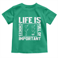 Life Is Full Of Important Choices Toddler T Shirt Golf Lover Gift - Wonder Print Shop