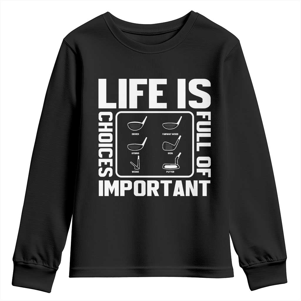 Life Is Full Of Important Choices Youth Sweatshirt Golf Lover Gift - Wonder Print Shop