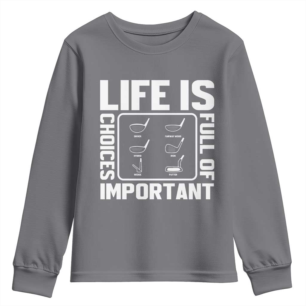Life Is Full Of Important Choices Youth Sweatshirt Golf Lover Gift - Wonder Print Shop