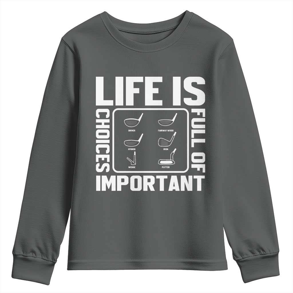 Life Is Full Of Important Choices Youth Sweatshirt Golf Lover Gift - Wonder Print Shop