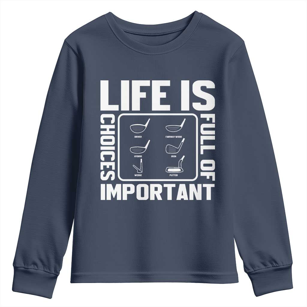 Life Is Full Of Important Choices Youth Sweatshirt Golf Lover Gift - Wonder Print Shop
